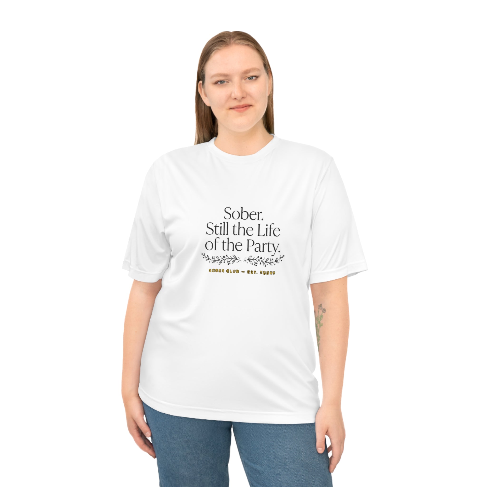 Sober. Still the Life of the Party. Performance T-Shirt