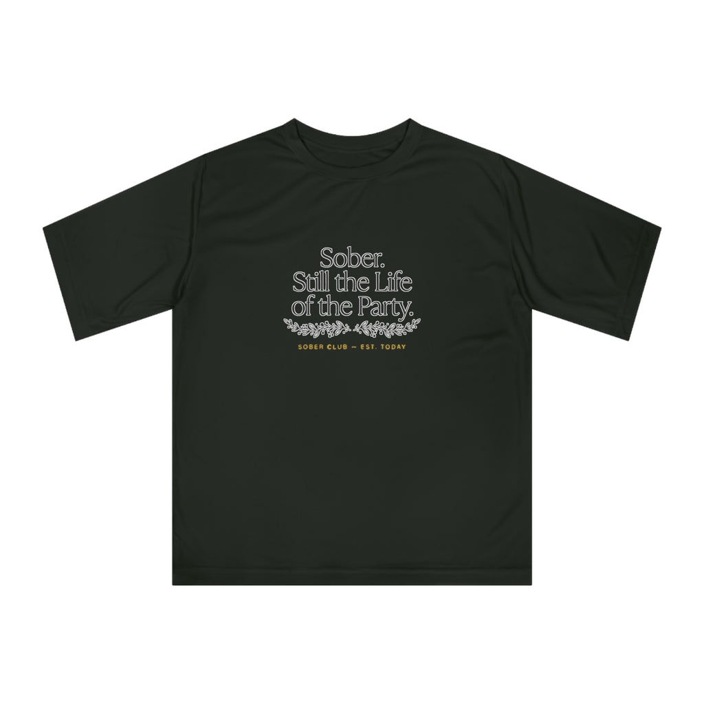 Sober. Still the Life of the Party. Performance T-Shirt