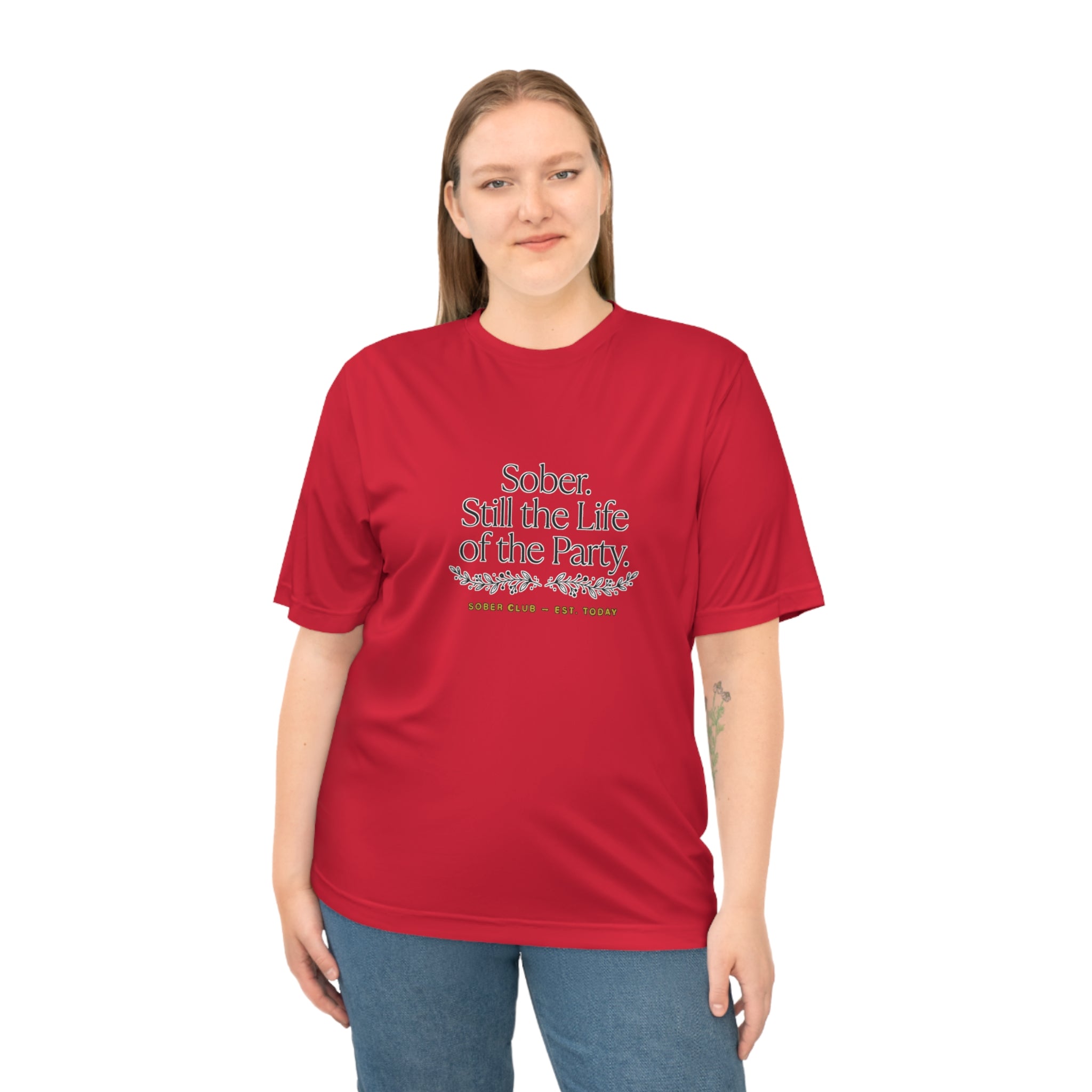 Sober. Still the Life of the Party. Performance T-Shirt
