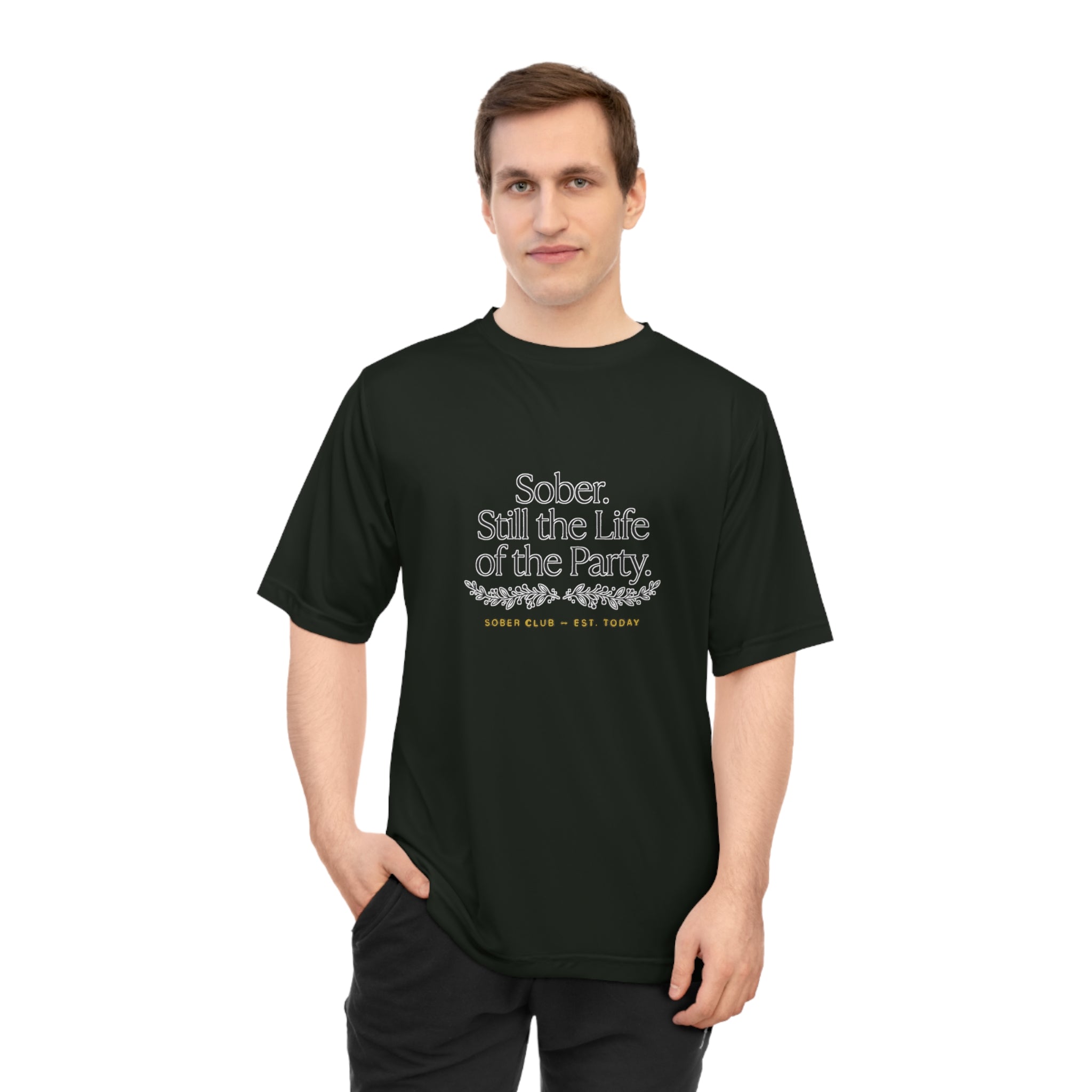 Sober. Still the Life of the Party. Performance T-Shirt