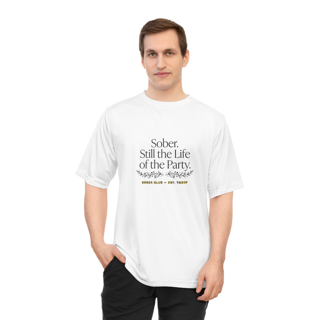 Sober. Still the Life of the Party. Performance T-Shirt