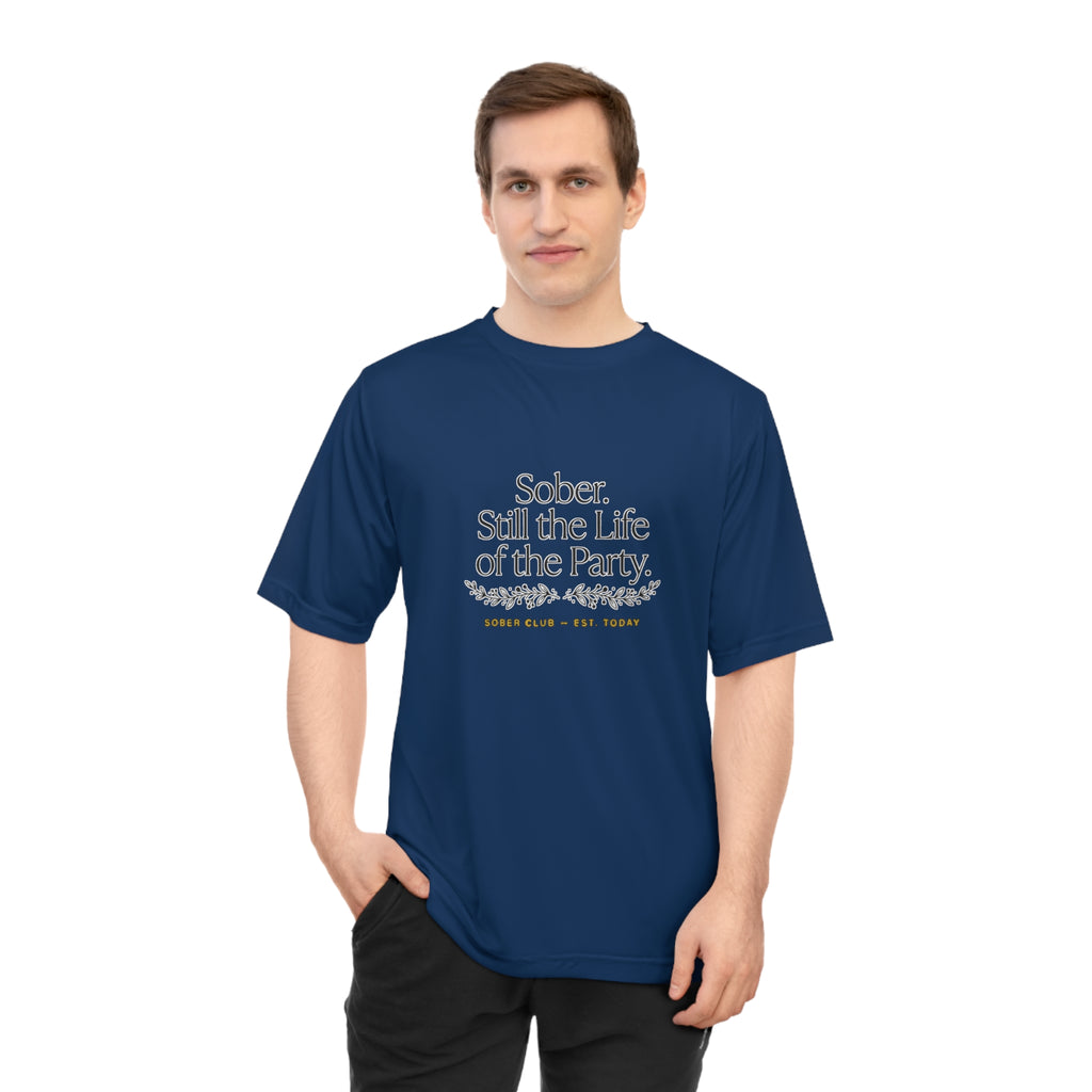 Sober. Still the Life of the Party. Performance T-Shirt