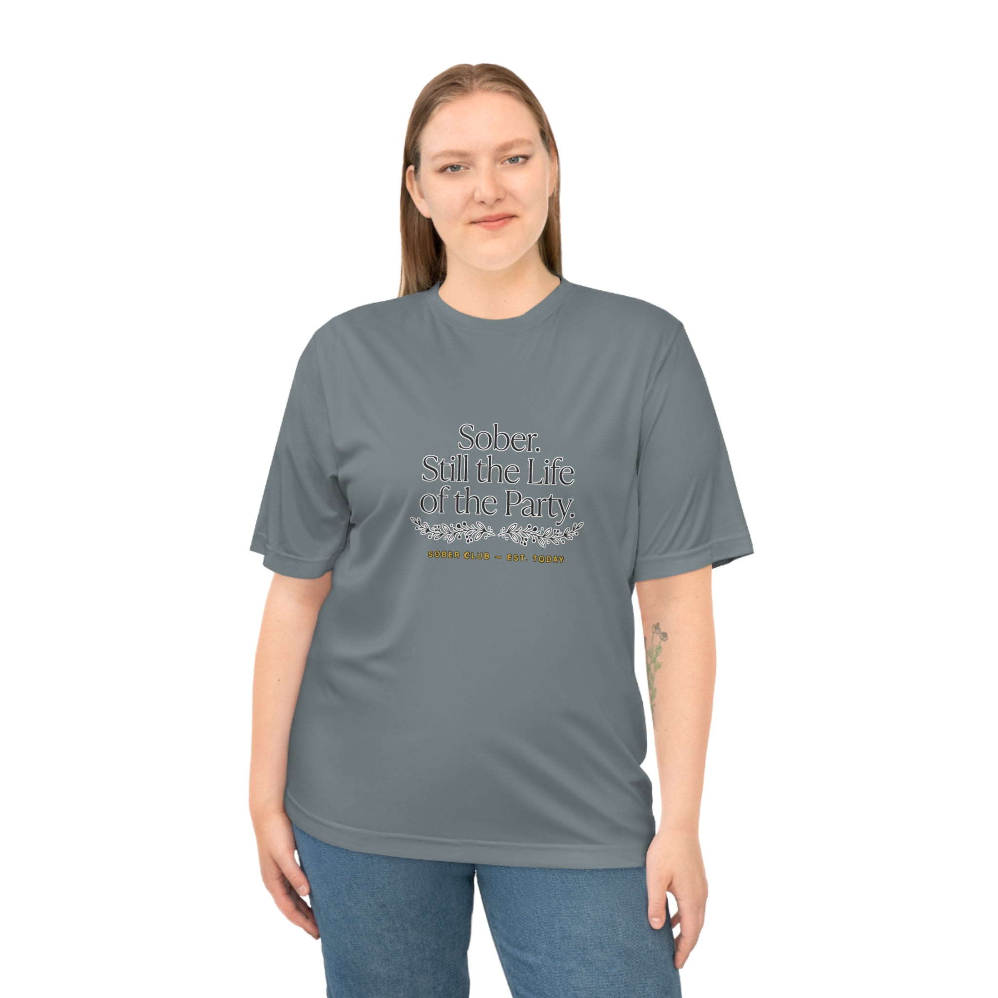 Sober. Still the Life of the Party. Performance T-Shirt