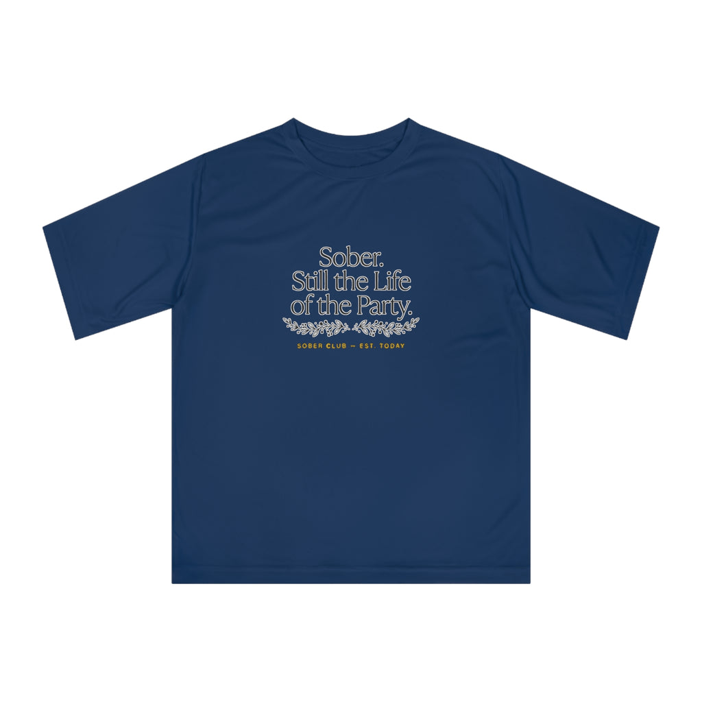 Sober. Still the Life of the Party. Performance T-Shirt