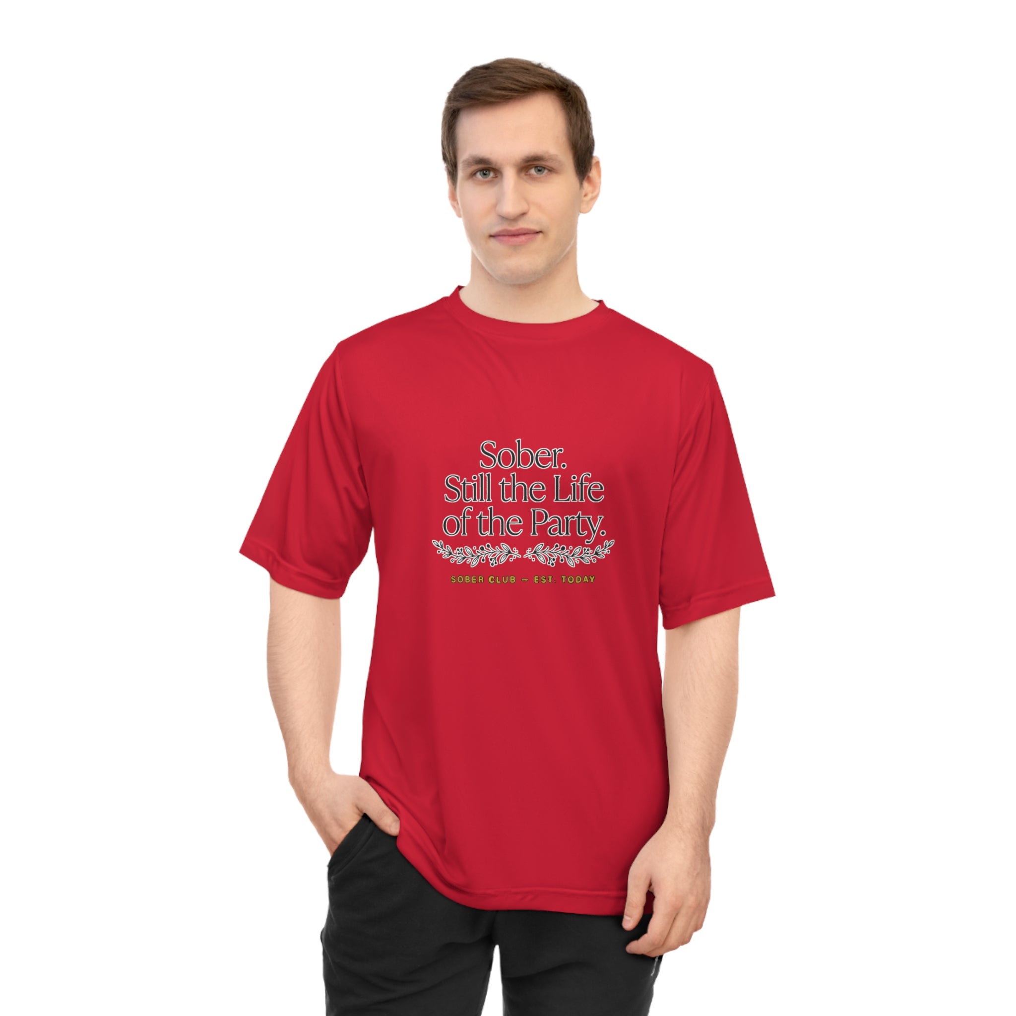 Sober. Still the Life of the Party. Performance T-Shirt
