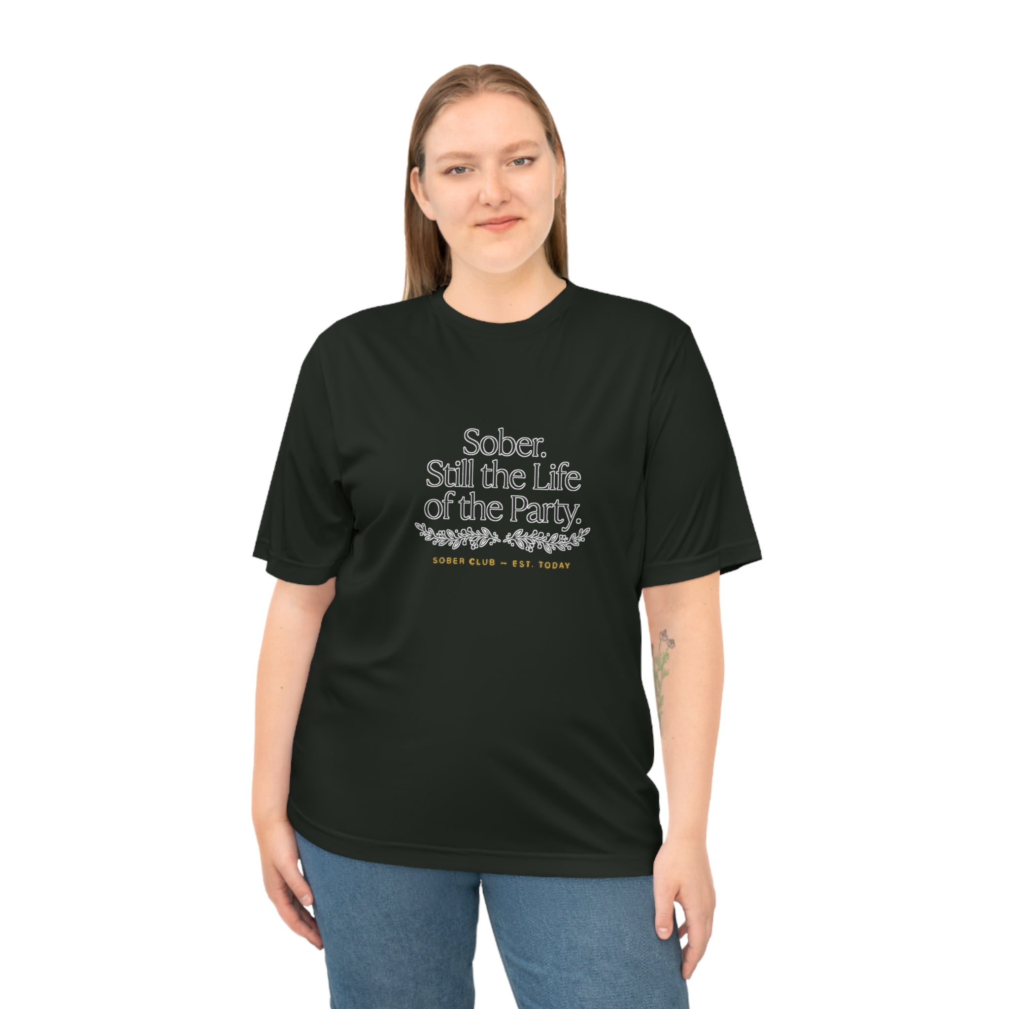 Sober. Still the Life of the Party. Performance T-Shirt