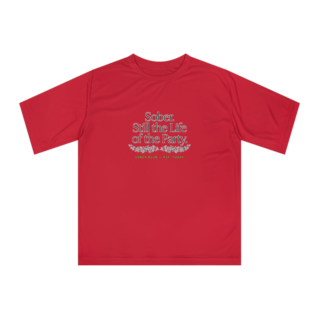 Sober. Still the Life of the Party. Performance T-Shirt